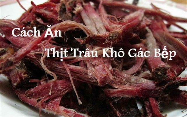 Cách ăn thịt trâu gác bếp chuẩn vị Tây Bắc 70 Đặc sản thịt trâu gác bếp Tây Bắc.